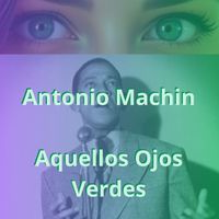 Antonio Machín - Aquellos Ojos Verdes