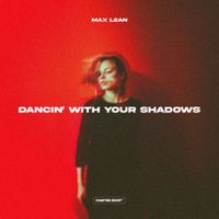 MAX LEAN - DANCIN' WITH YOUR SHADOWS