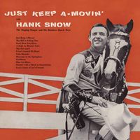 Hank Snow - Just Keep A-Movin' (2021 Digitally Remastered)