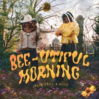 Jacin Trill - Bee-utiful Morning (Explicit)