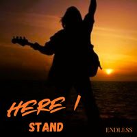 ENDLESS - Here I Stand