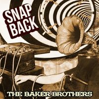 Baker Brothers - Snap Back (Explicit)
