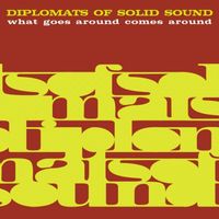 Diplomats Of Solid Sound - What Goes Around Comes Around