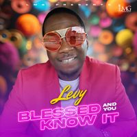 Levy - Blessed And You Know It