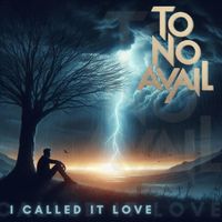 To No Avail - I Called it Love