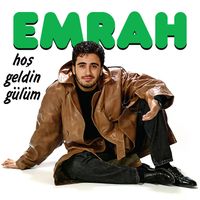 Emrah - Hoş Geldin Gülüm