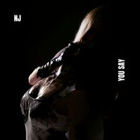 NJ - You Say (Explicit)