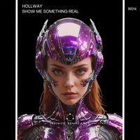 Hollway - Show Me Something Real