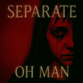 separate - Oh man