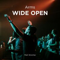 Matt Worship - Arms Wide Open