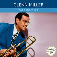 Glenn Miller - The Essentials (Remaster 2025)