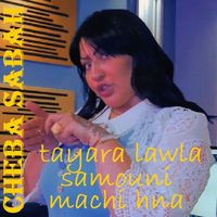 Cheba Sabah - Tayara Lawla samouni machi hna