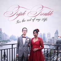 Triple Trouble - For the rest of my life