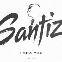 Santiz - I miss you