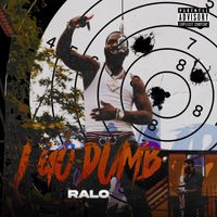 Ralo - I Go Dumb (Explicit)