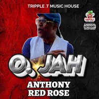 ANTHONY RED ROSE - OH JAH