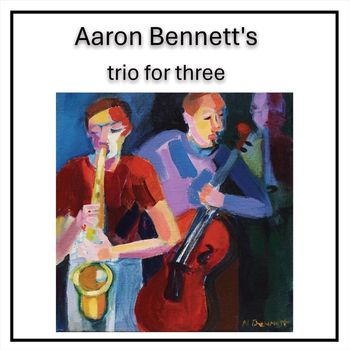 Aaron Bennett - Trio for Three