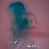 LEGATO - My Mind