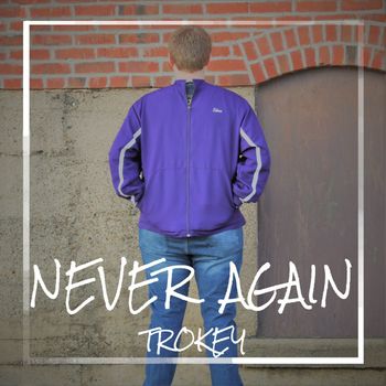TROKEY - Never Again