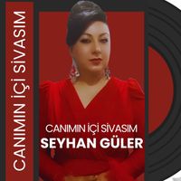 Seyhan Güler - Canımın İçi Sivasım