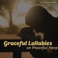 Ivy Ravenwood - Graceful Lullabies on Peaceful Harp