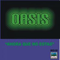 Oasis - Ahora Que No Estas