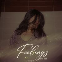 Arun - Feelings For Her