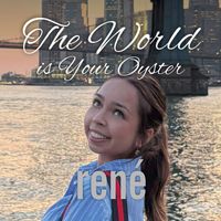 René - The World Is Your Oyster