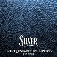 Silver featuring DelRoto - Dicen Que Siempre Hay Un Precio