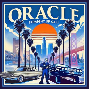 Oracle - Straight Up Cali