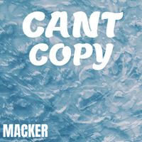 Macker - Cant Copy (Explicit)