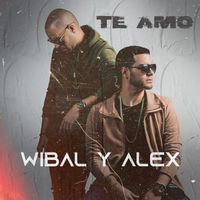 Wibal & Alex - Te Amo