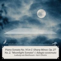 Kerri Shotts - Piano Sonata No. 14 in C-Sharp Minor, Op. 27 No. 2, "Moonlight Sonata": I. Adagio sostenuto