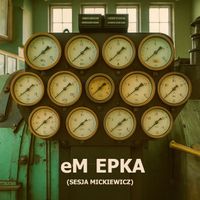 eM - Epka (Sesja Mickiewicz)