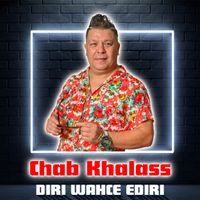 Cheb Khalass - DIRI WAHCE EDIRI