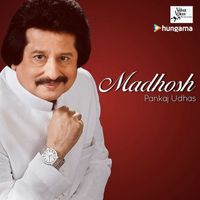 Pankaj Udhas - Madhosh