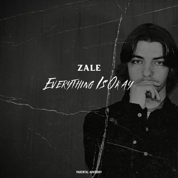ZALE - Everything Is Okay (Explicit)