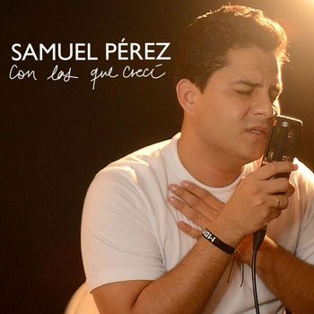 Samuel Pérez - Con las Que Crecí