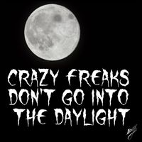 Creative Crishy - Crazy Freaks Don't Go into the Daylight