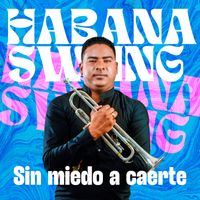 Habana Swing - Sin miedo a caerte