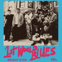 Bright Eyes - 1st World Blues (Explicit)