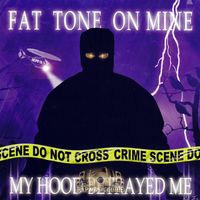 Fat Tone - My Hood Betrayed me (Explicit)