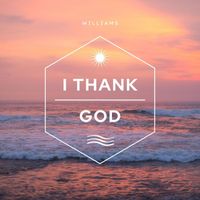 Williams - I thank god