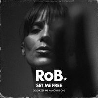 RoB Love - Set Me Free (You Keep Me Hanging On)