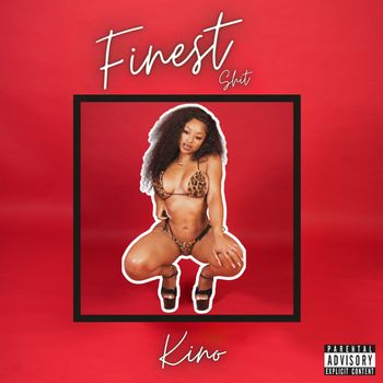 Kino - Finest Shit (Explicit)