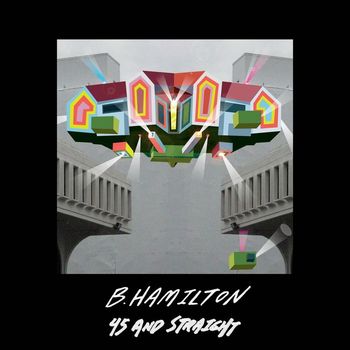 B. Hamilton - 45 And Straight