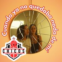 Los Chicos - Cuando ya no quedaba nada de mí