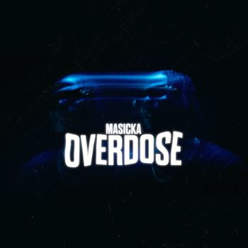 Masicka - Overdose (Explicit)
