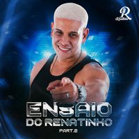 RENATINHO - Ensaio do Renatinho, Pt. 2 (Explicit)