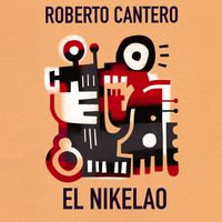 Roberto Cantero - El Nikelao